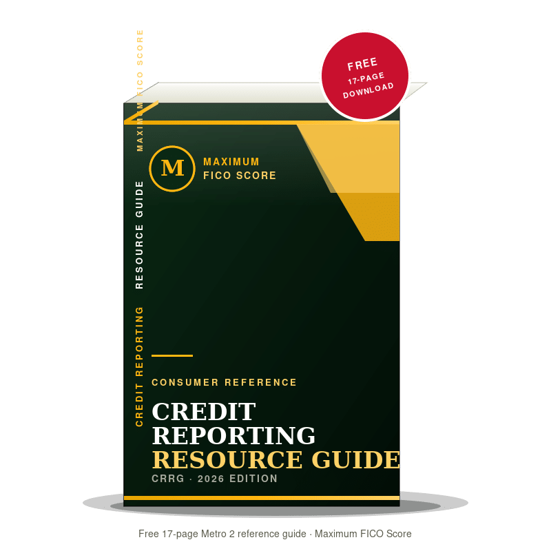 Maximum Score Builders Credit Reporting Resource Guide — Free 17-page Metro 2 reference PDF